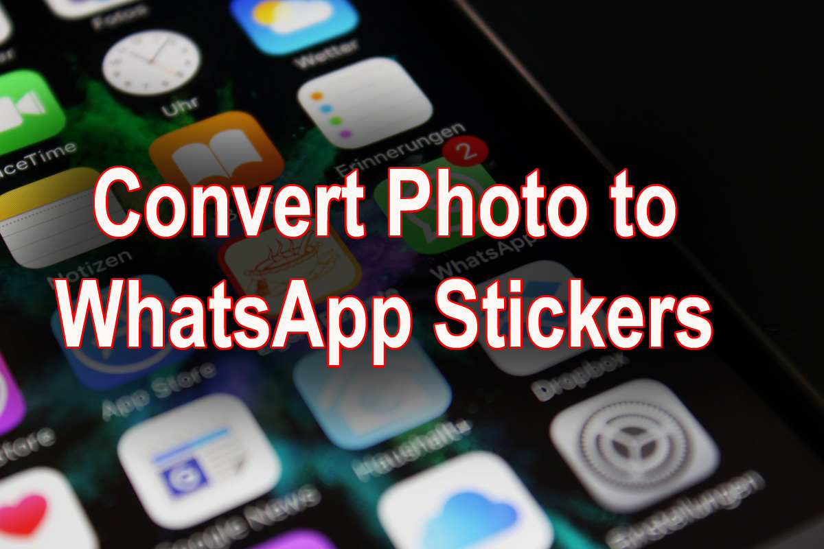 Whatsapp Stickers Converting Your Photos Into Whatsapp Stickers