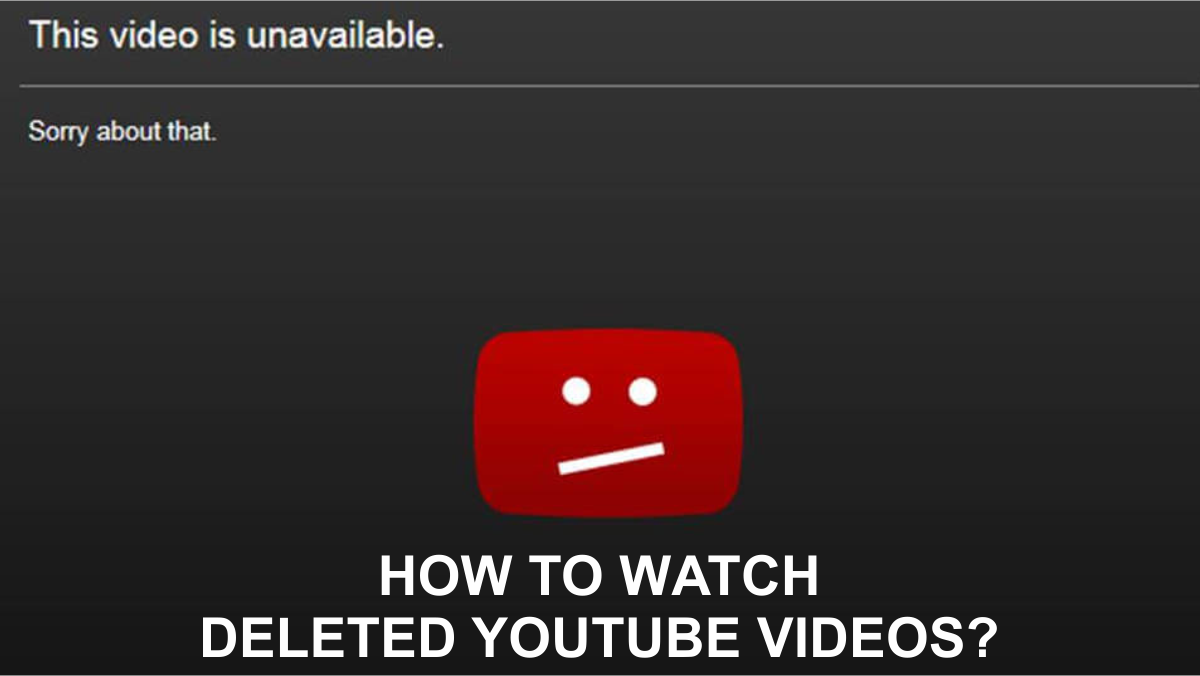 find-out-how-to-watch-deleted-youtube-videos-with-ease