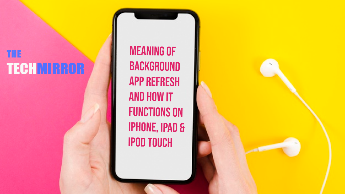 What is meaning of Background App Refresh and How it Works on iOS