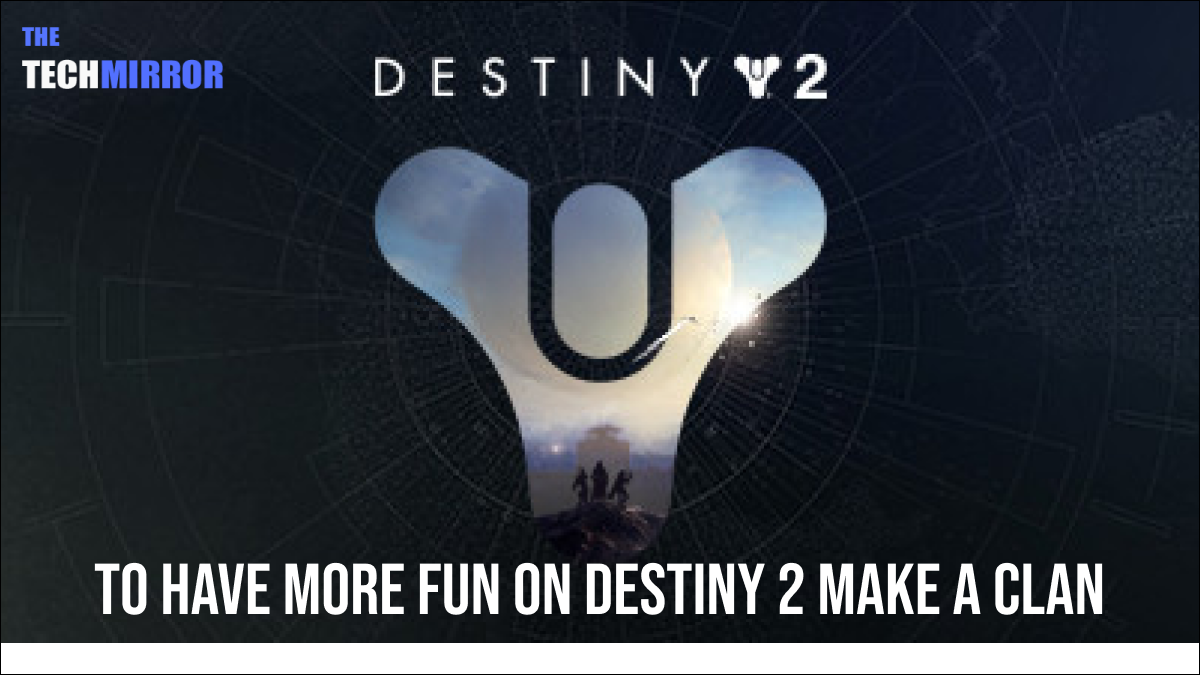 Destiny 2 Make A Clan