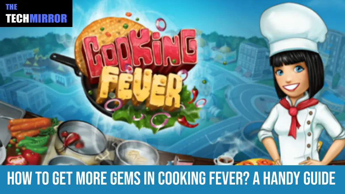 How to get more gems in cooking fever