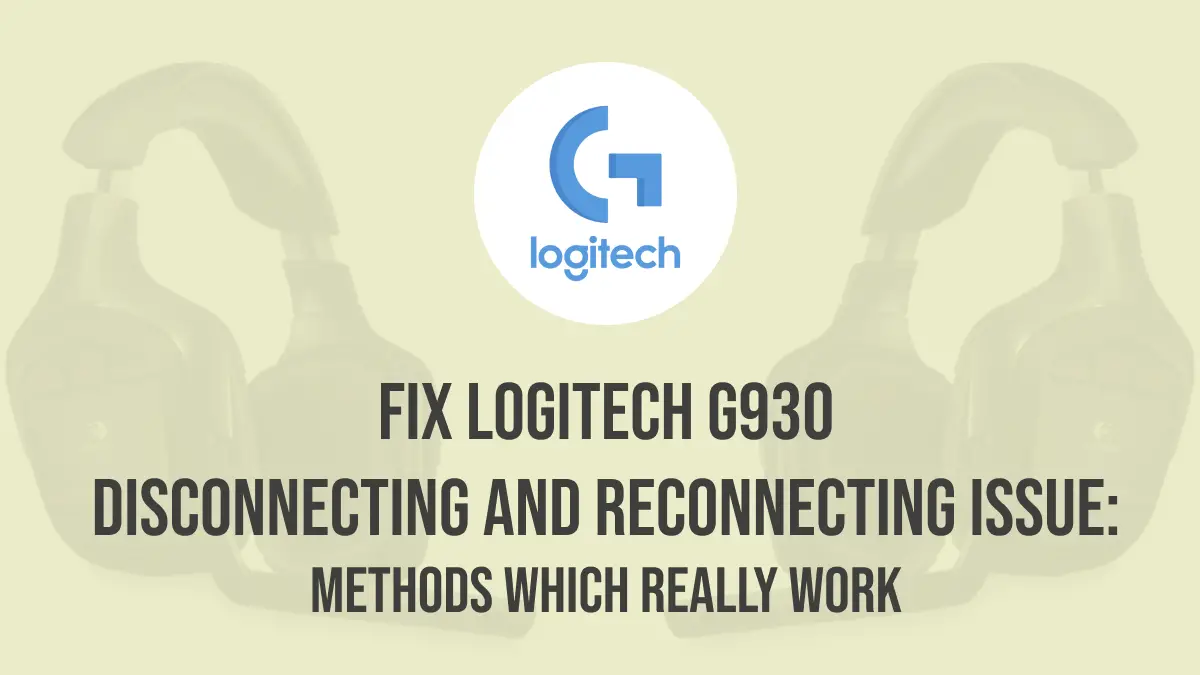 Logitech G930 Disconnecting and Reconnecting