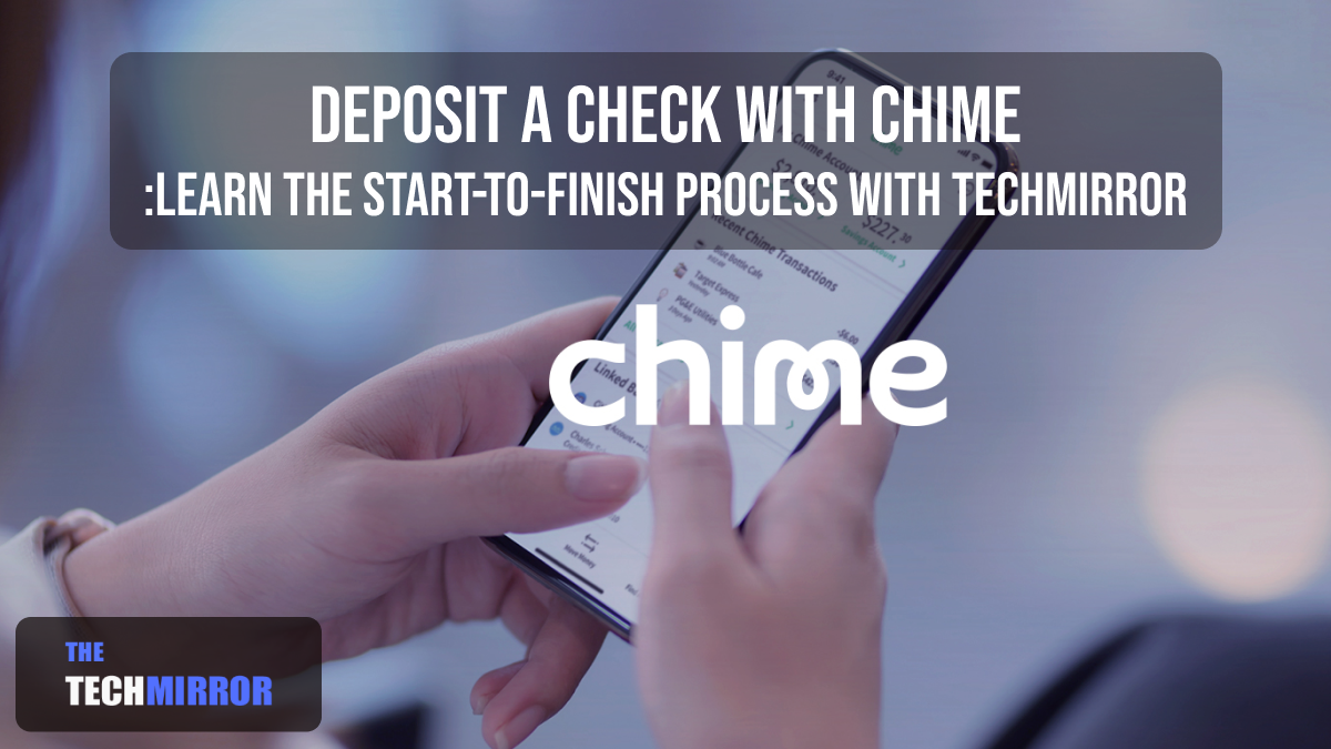 Deposit a Check with Chime Learn the StarttoFinish Process