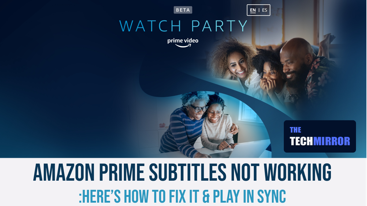  2023 Amazon Prime Subtitles Not Working Here s How To Fix It