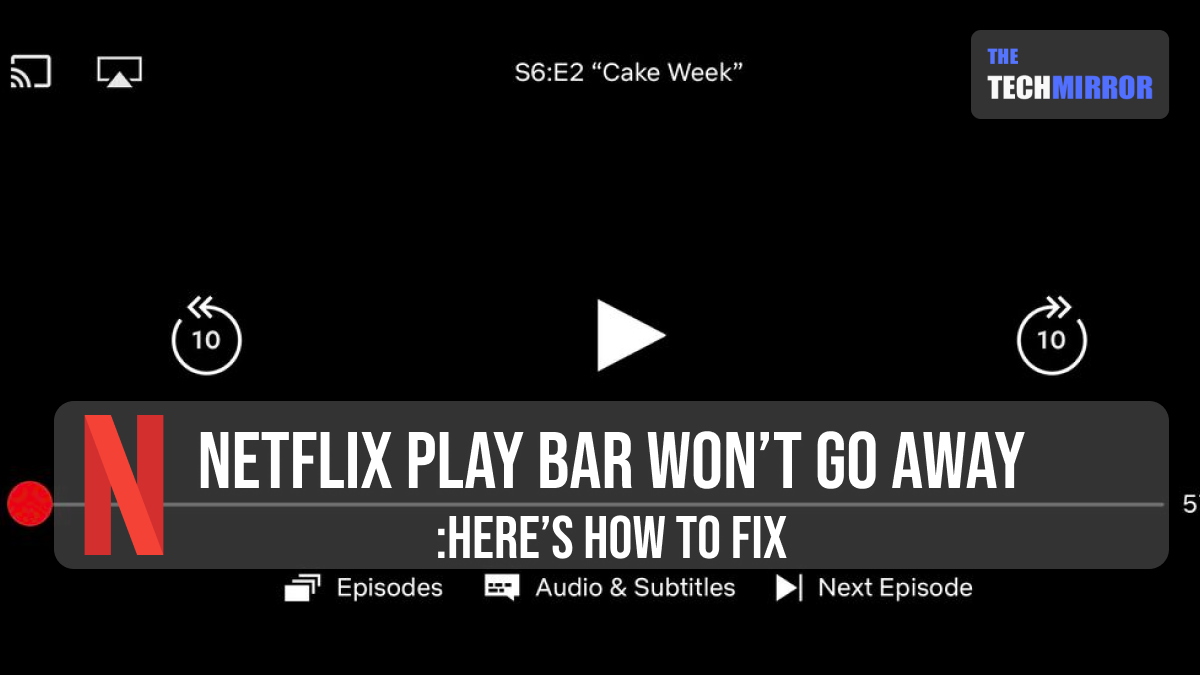 [How To Fix] Netflix Play Bar Won’t Go Away in 2023?