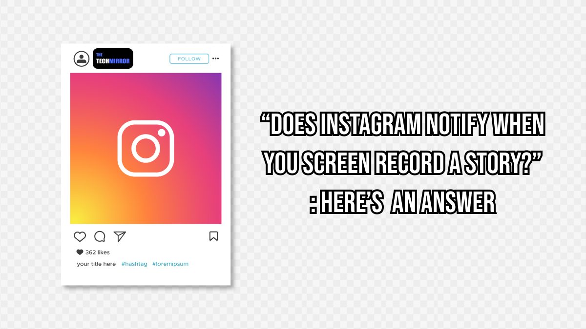 Does Instagram Notify when you Screen Record a Story?