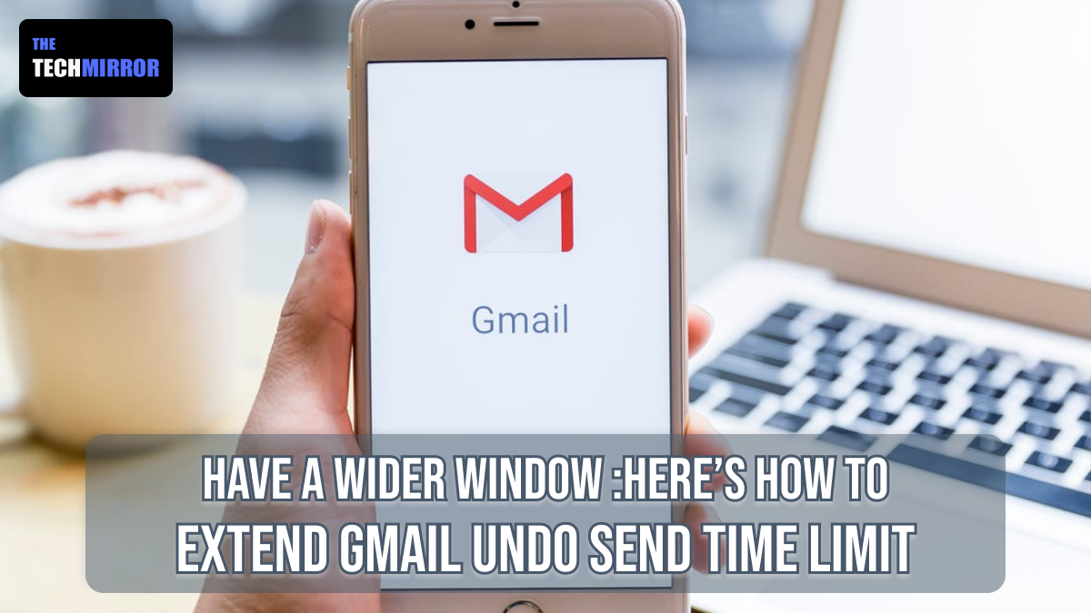 Extend Gmail Undo Send Time Limit