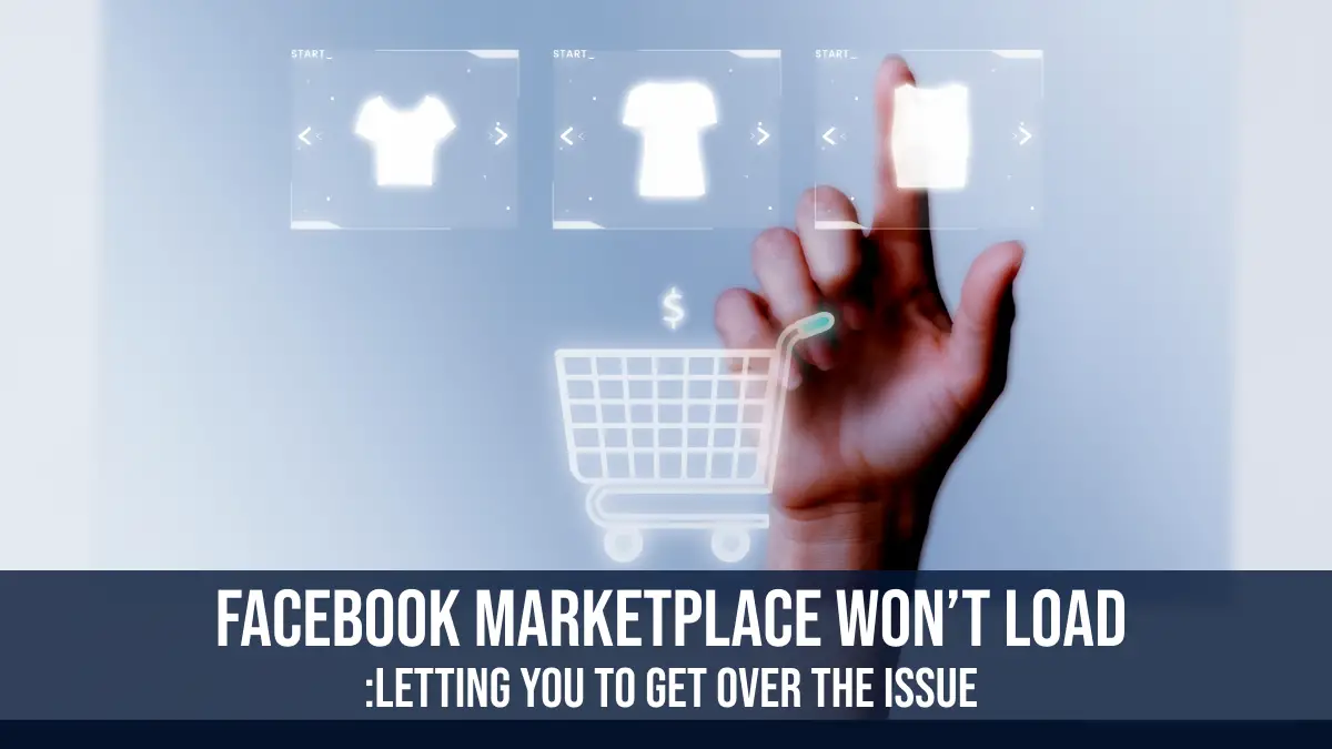 Facebook Marketplace Won't Load
