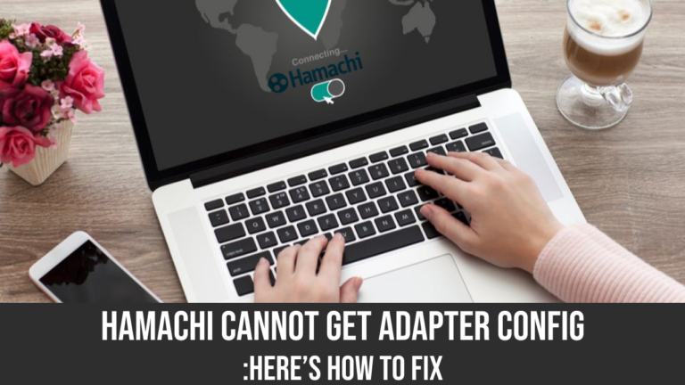 Hamachi Adapter Configuration Cannot Get Adapter Config Hamachi Cannot Get Adapter Config: Here’s How To Fix
