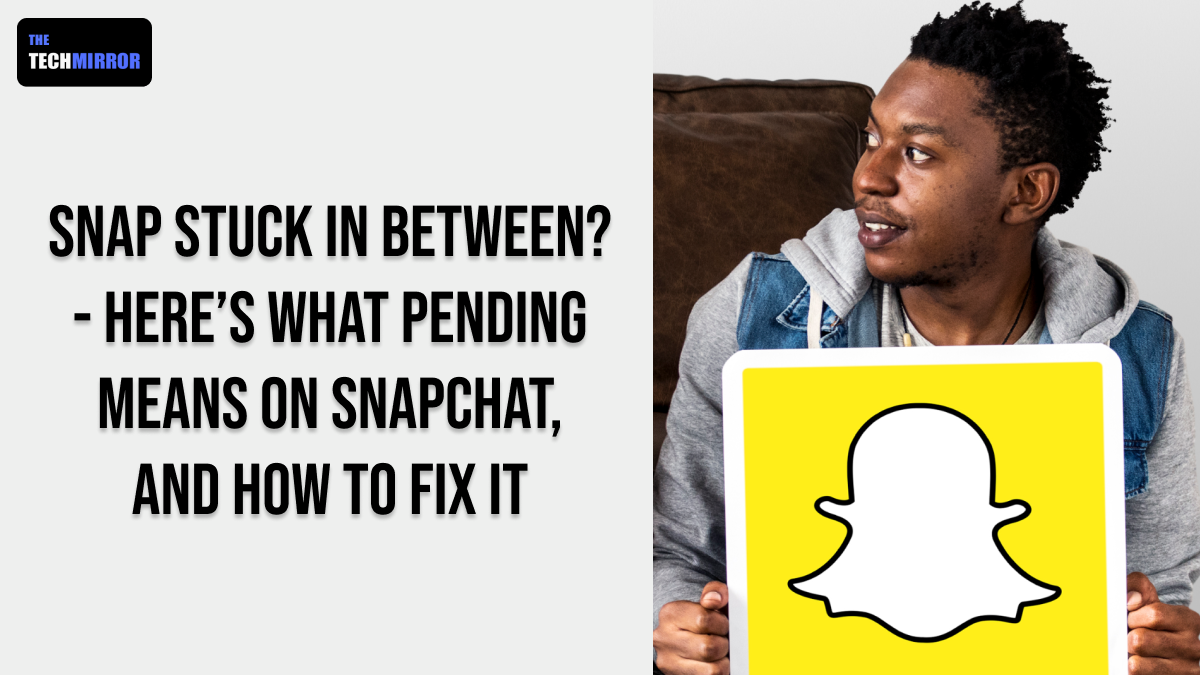 Pending means on Snapchat
