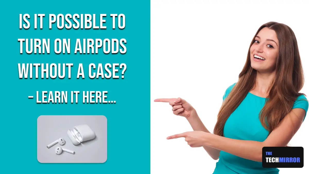 Turn On AirPods without Case