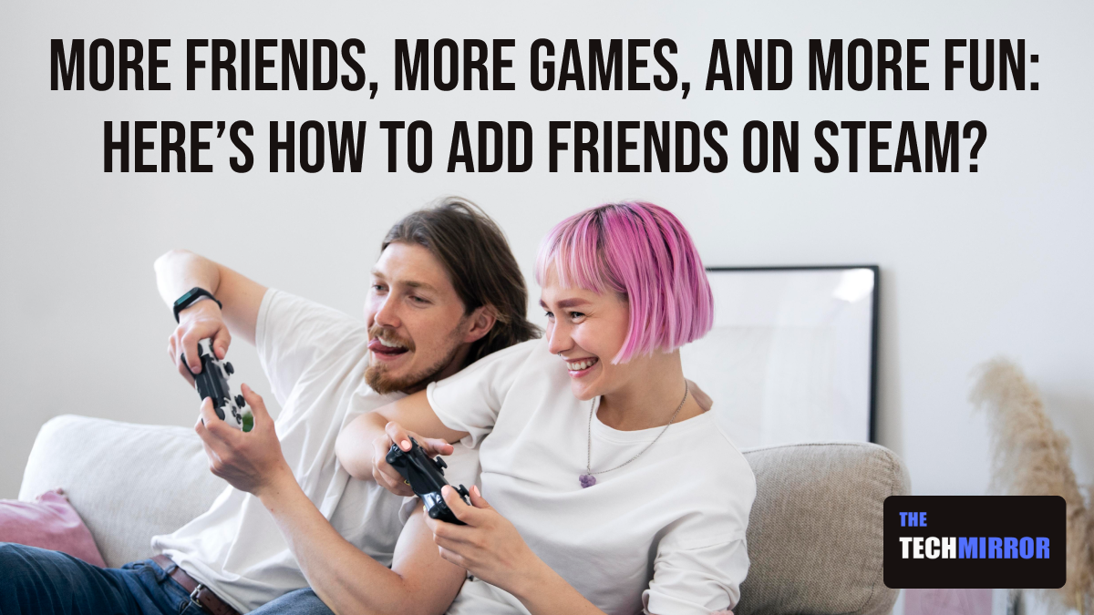 How to add Friends on Steam