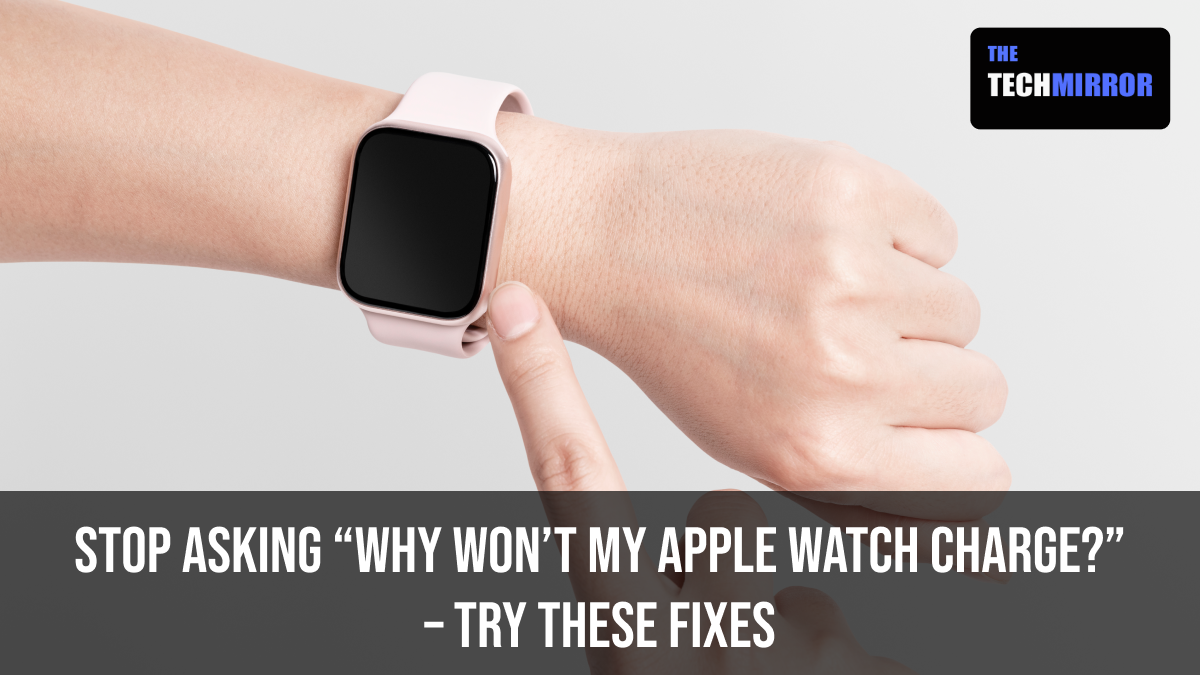 fixed-why-won-t-my-apple-watch-charge-2023