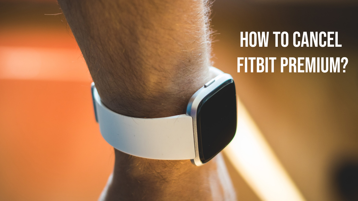 [How to] Cancel Fitbit Premium Subscription in 2023