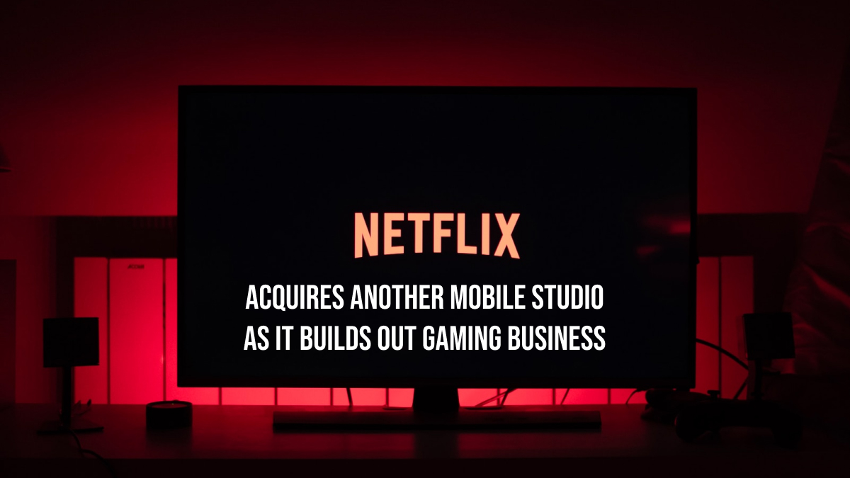 netflix acquires mobile studio