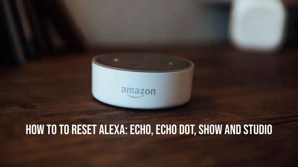 How to to reset Alexa Echo