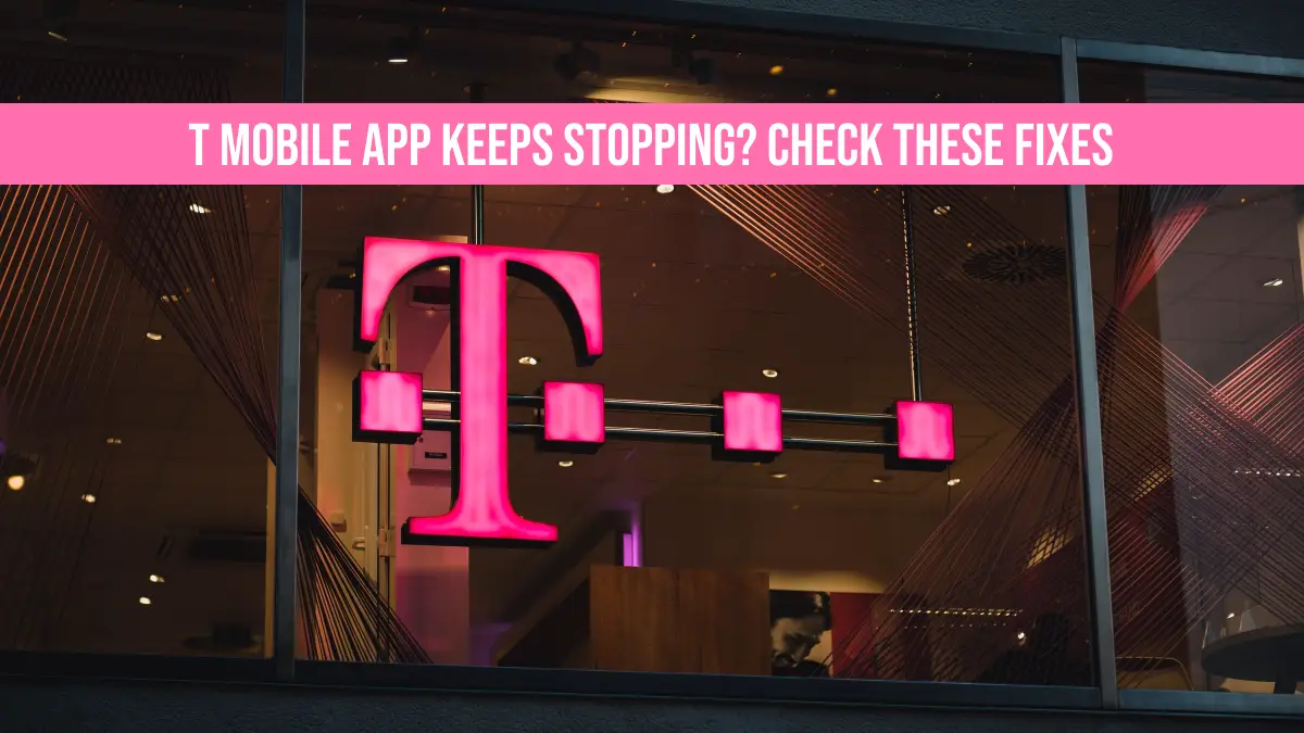 T Mobile App Keeps Stopping