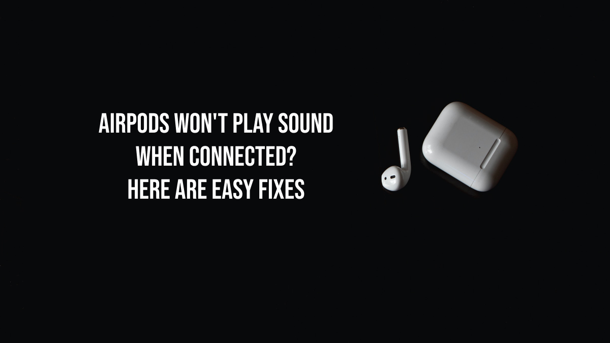 AirPods Won't Play Sound
