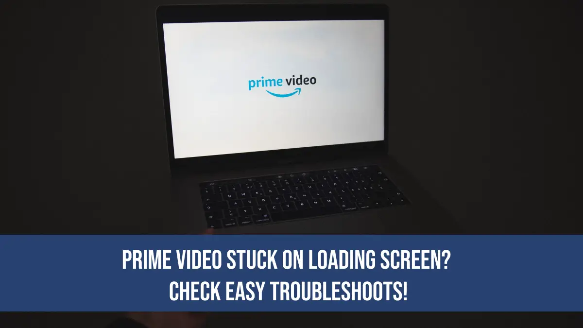Prime Video Stuck on Loading Screen
