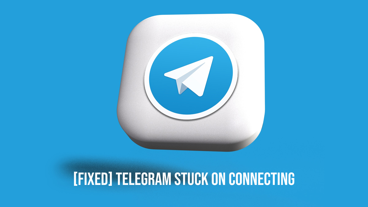 Telegram Stuck on Connecting