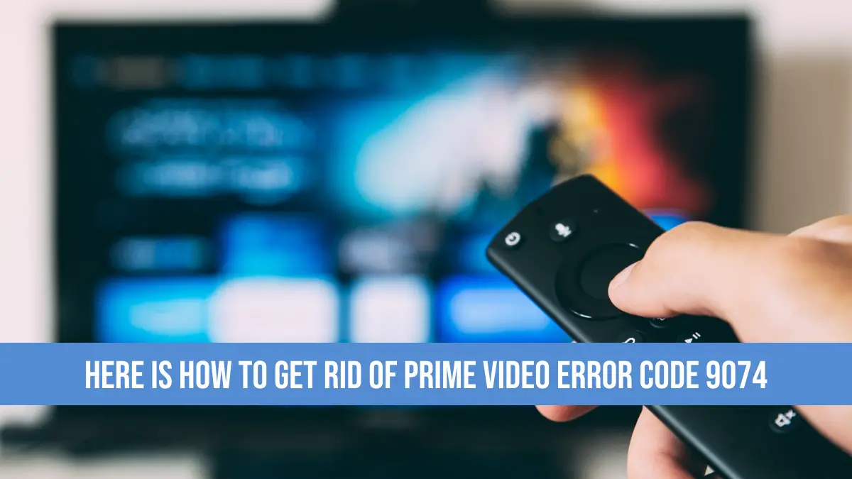 prime video error code 9074
