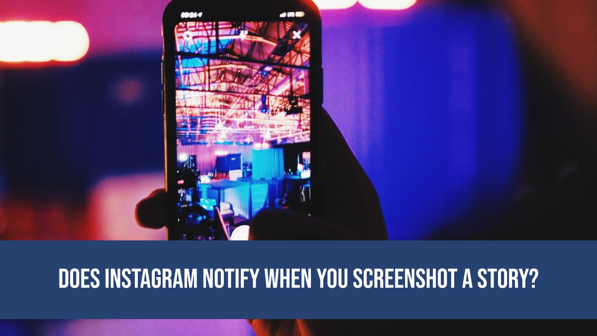 Does Instagram Notify When You Screenshot A Story 2022