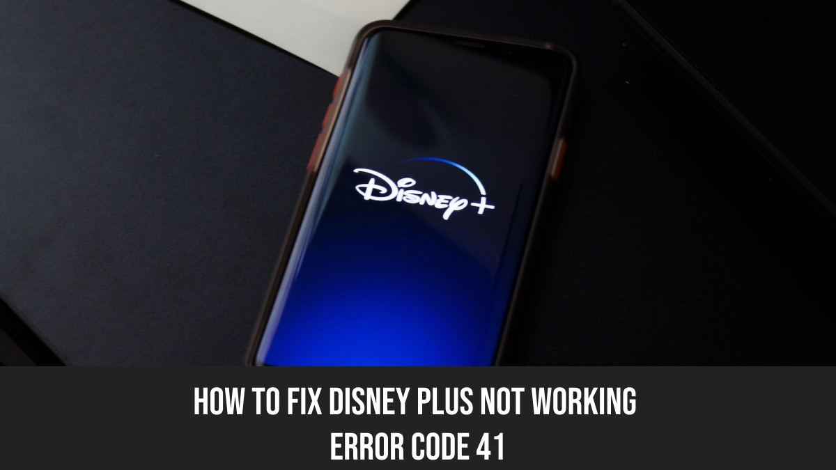 Disney Plus not Working Error Code 41