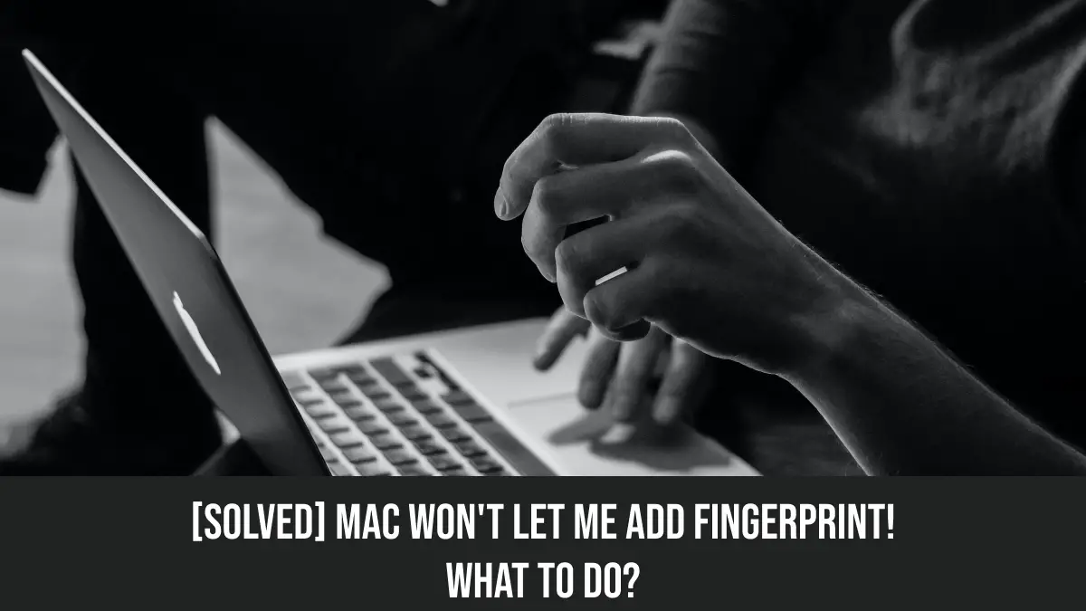 Mac Won't Let Me Add Fingerprint
