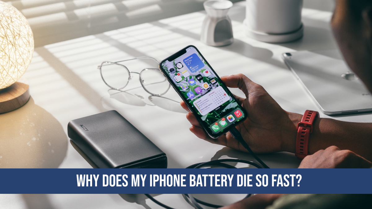 [*Solved] Why Does My iPhone Battery Die So Fast?