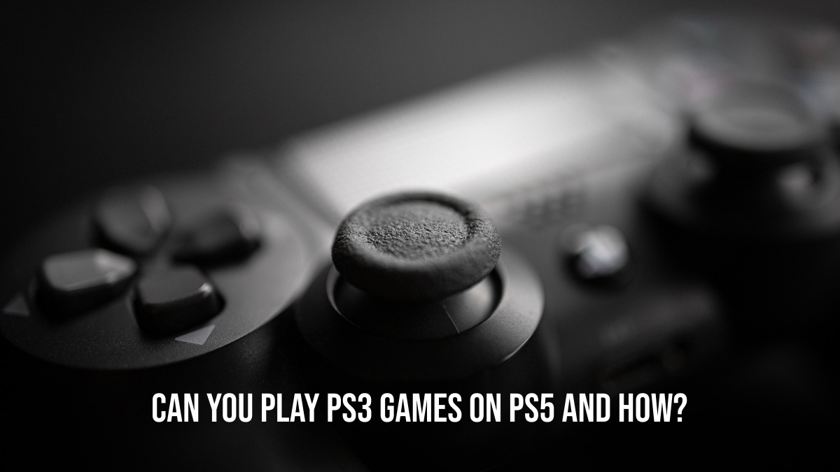 Can you Play PS3 Games on PS5