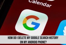 How Do I Delete My Google Search History on My Android Phone