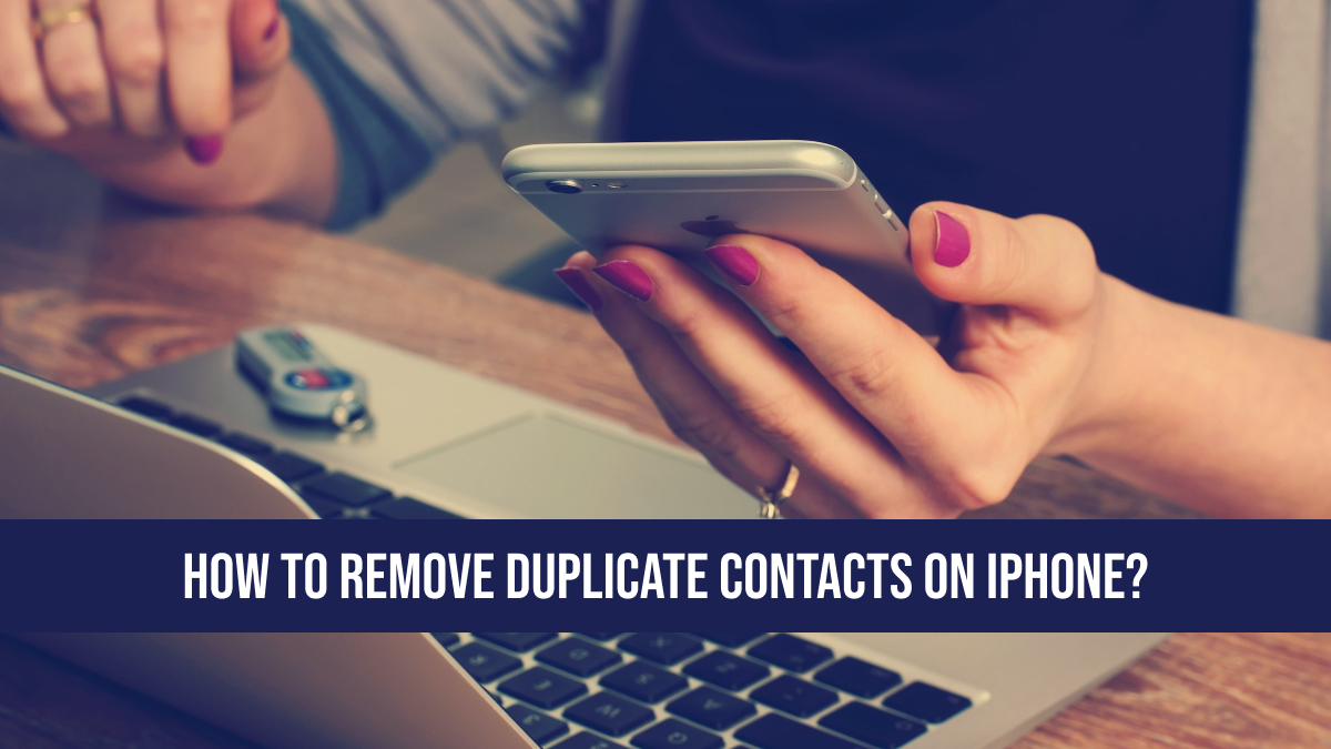 How to Remove Duplicate Contacts on iPhone