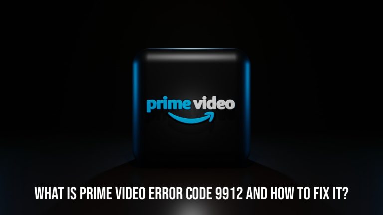 what-is-prime-video-error-code-9912-and-how-to-fix-it-in-2023