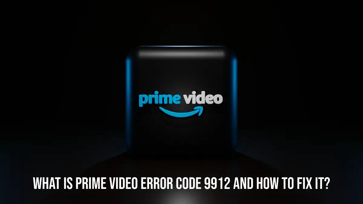 Prime Video Error Code 9912