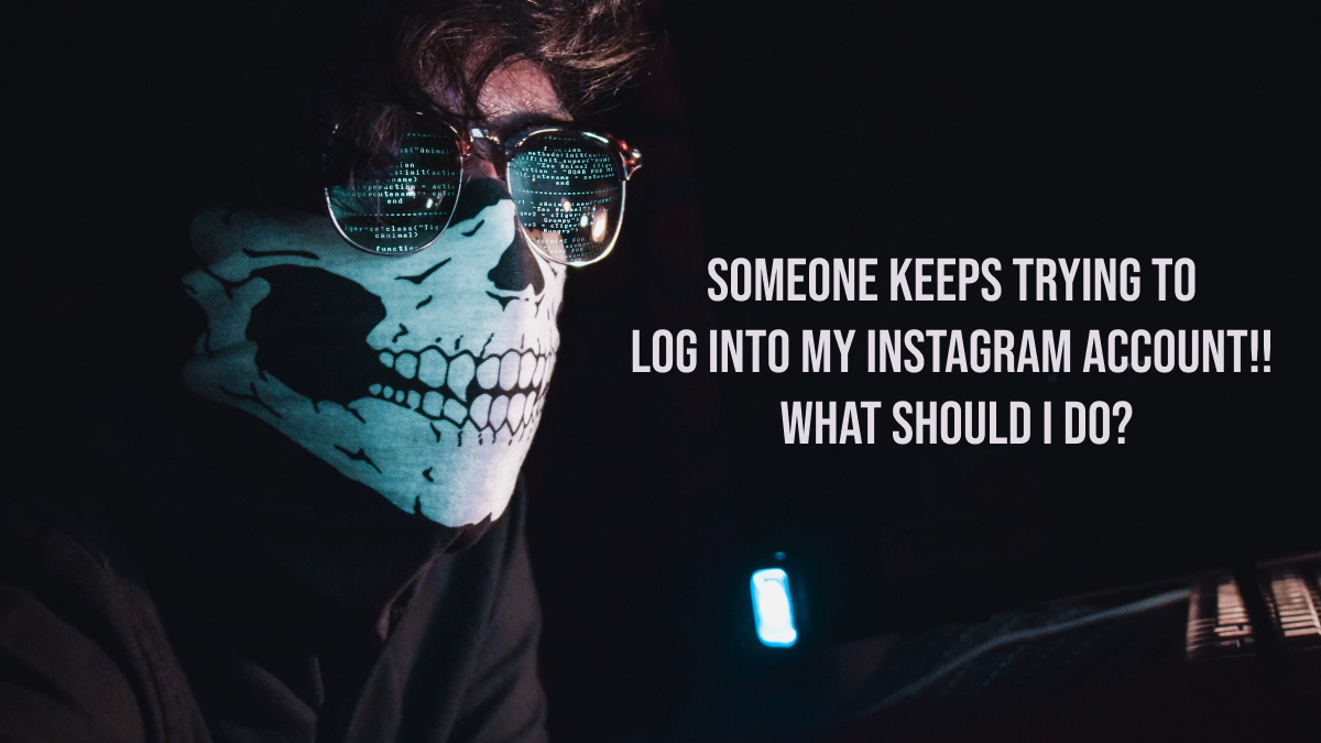 Someone Keeps Trying to Log into My Instagram Account
