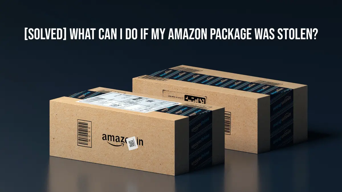 What Can I do if my Amazon Package was Stolen