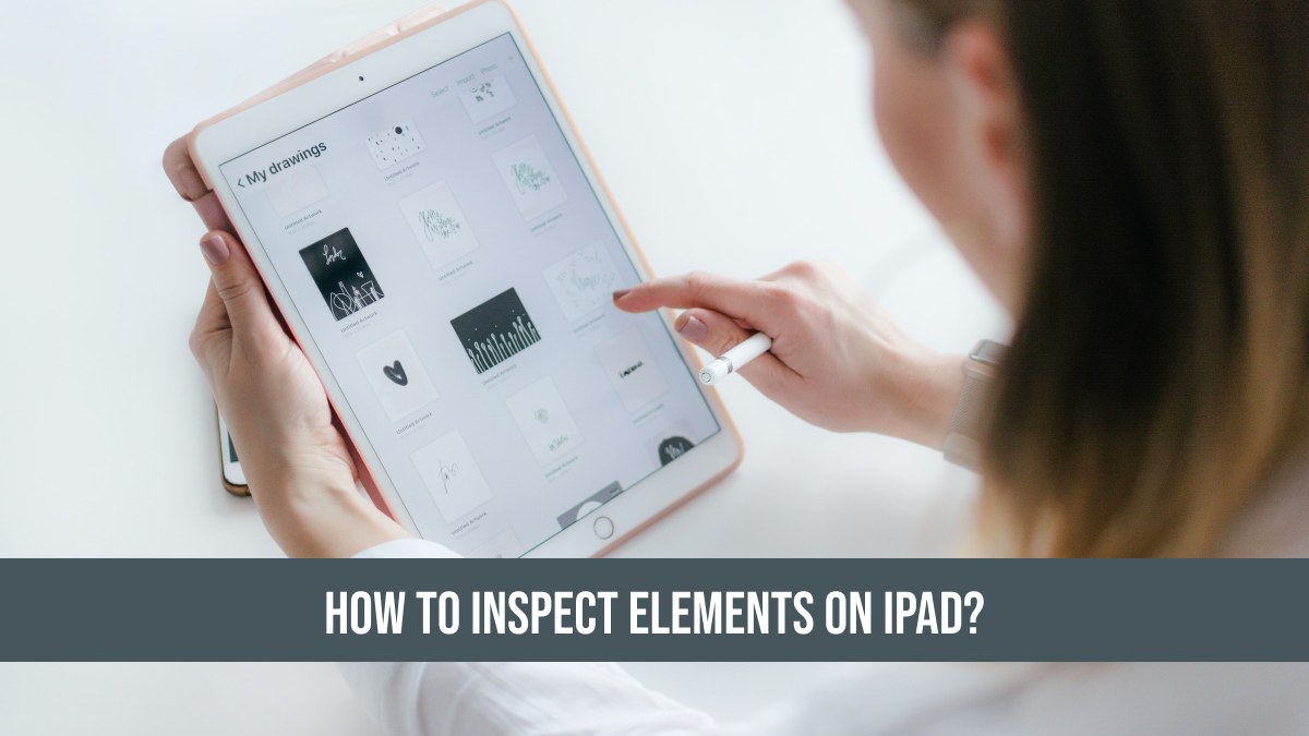 How to Inspect Elements on iPad