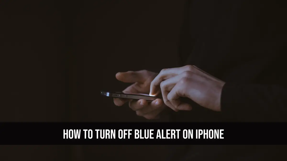 How to Turn Off Blue Alert on iPhone