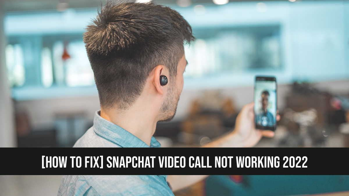 Snapchat Video call Not Working 2022