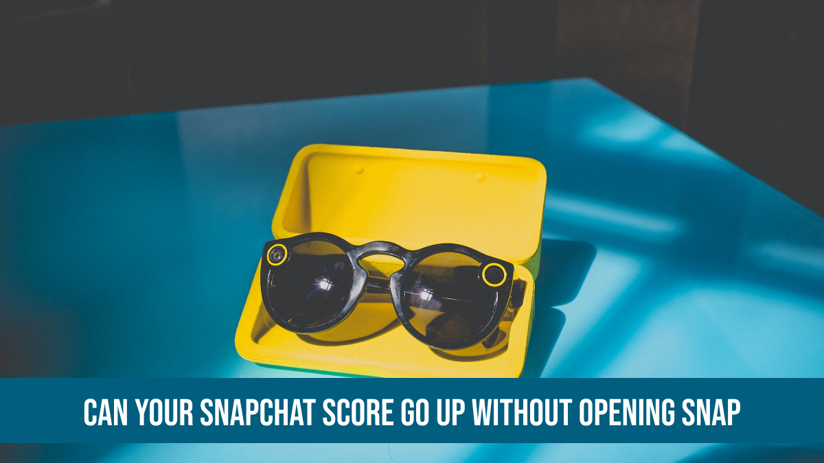 Can Your Snapchat Score Go Up Without Opening Snap