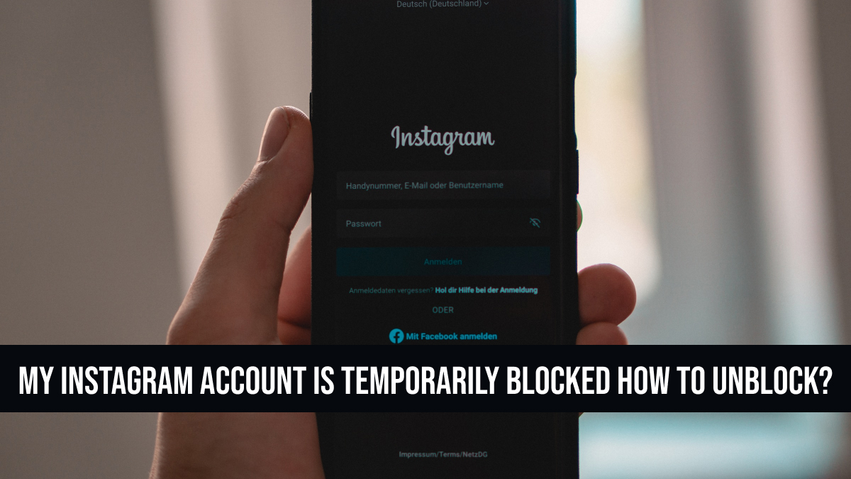 My Instagram Account Is Temporarily Blocked How To Unblock