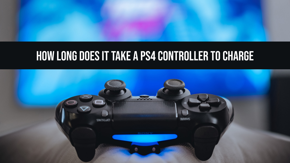 How Long Does It Take A PS4 Controller To Charge