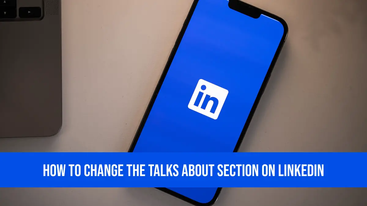 How To Change The Talks About Section On LinkedIn