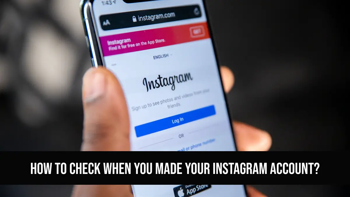 How To Check When You Made Your Instagram Account