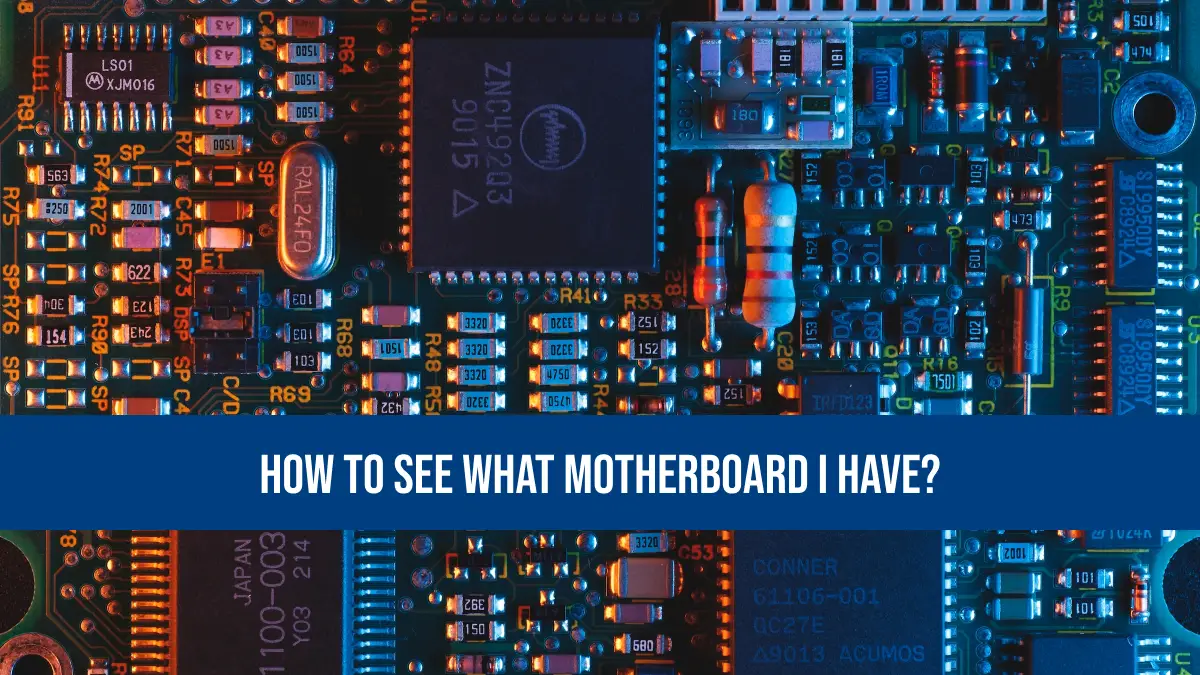 How To See What Motherboard I Have