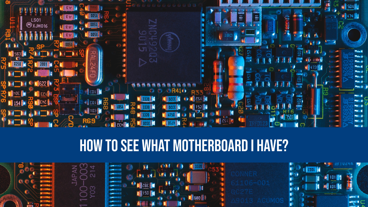 How To See What Motherboard I Have