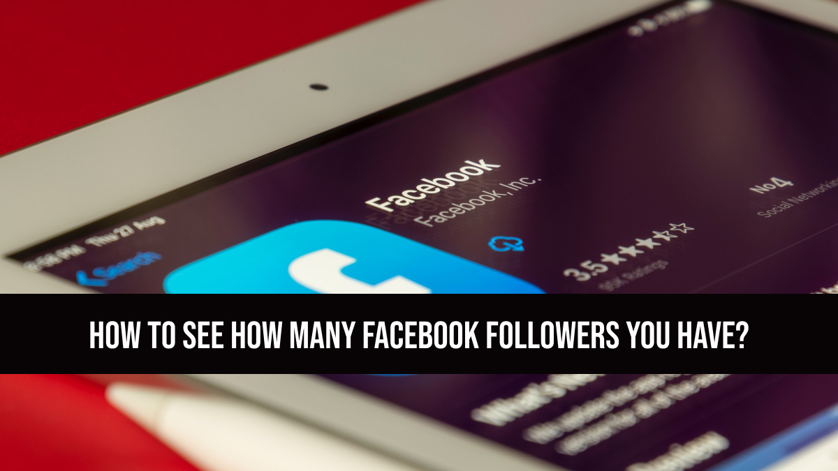 How to See How Many Facebook Followers You Have