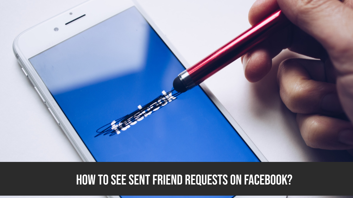 How To See Sent Friend Requests On Facebook