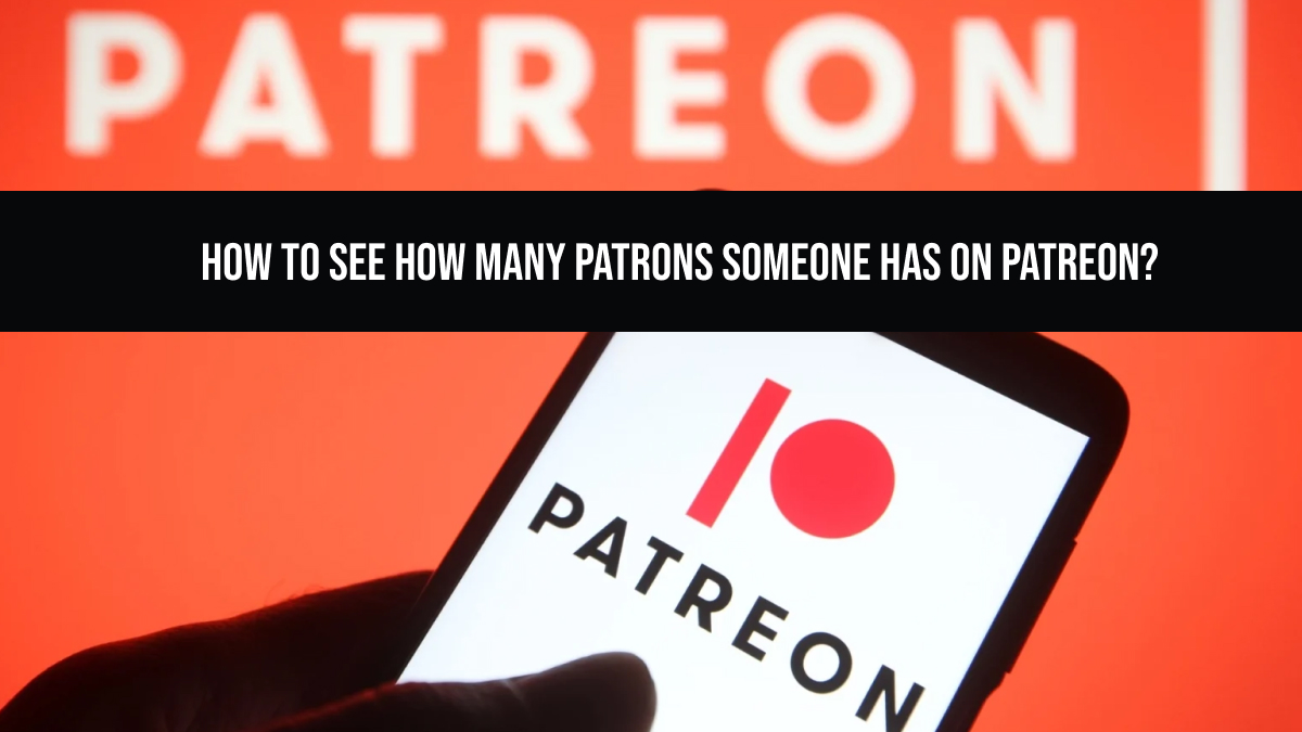 How to See How Many Patrons Someone Has on Patreon