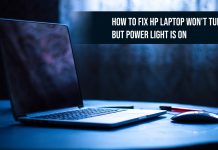 HP Laptop Won’t Turn On But Power Light Is On